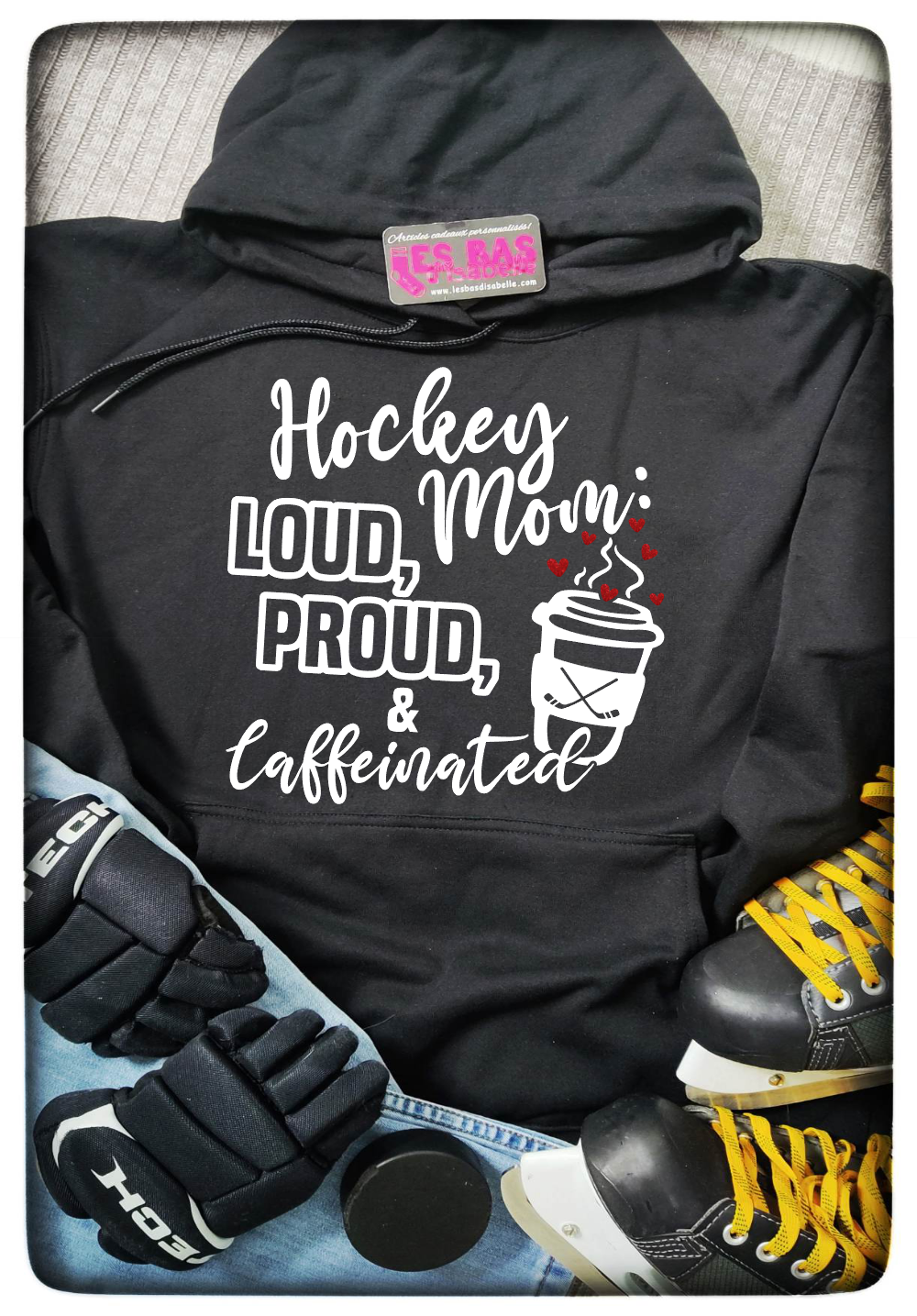 HOCKEY MOM: PROUD, LOUD AND CAFFEINATED